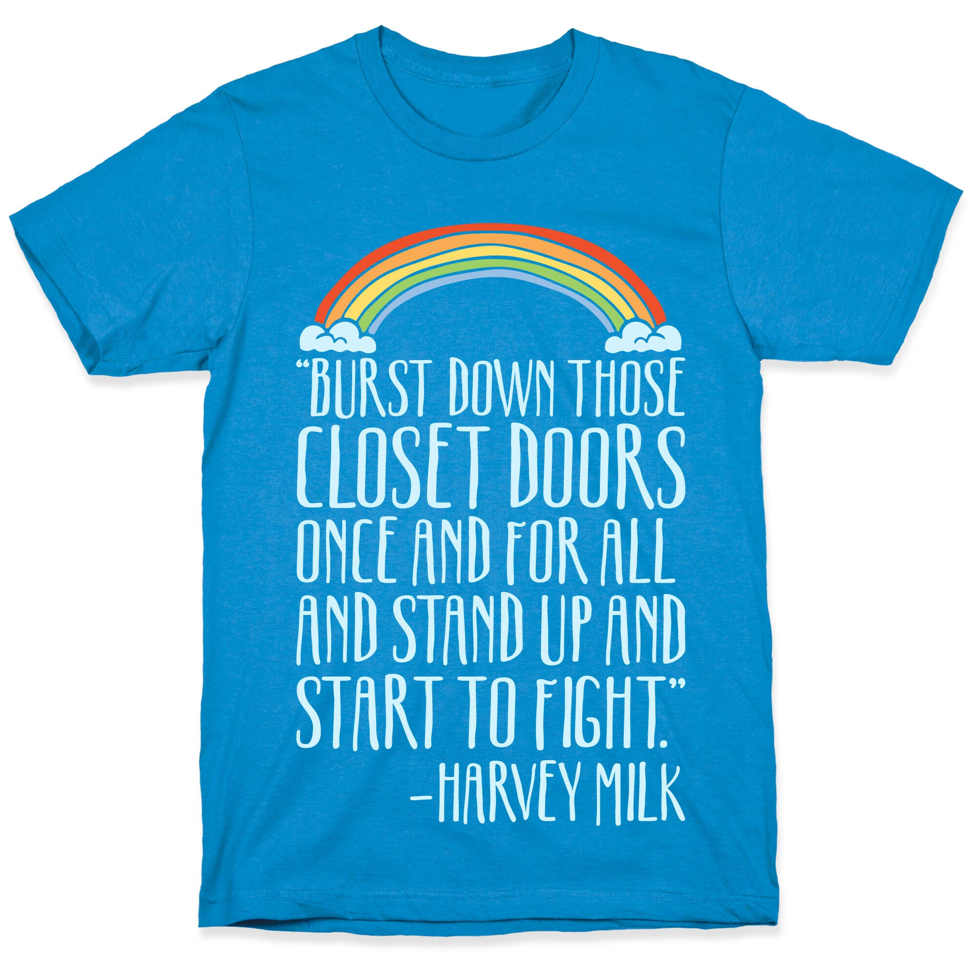 Burst Down Those Closet Doors Harvey Milk Quote White Print T-Shirt
